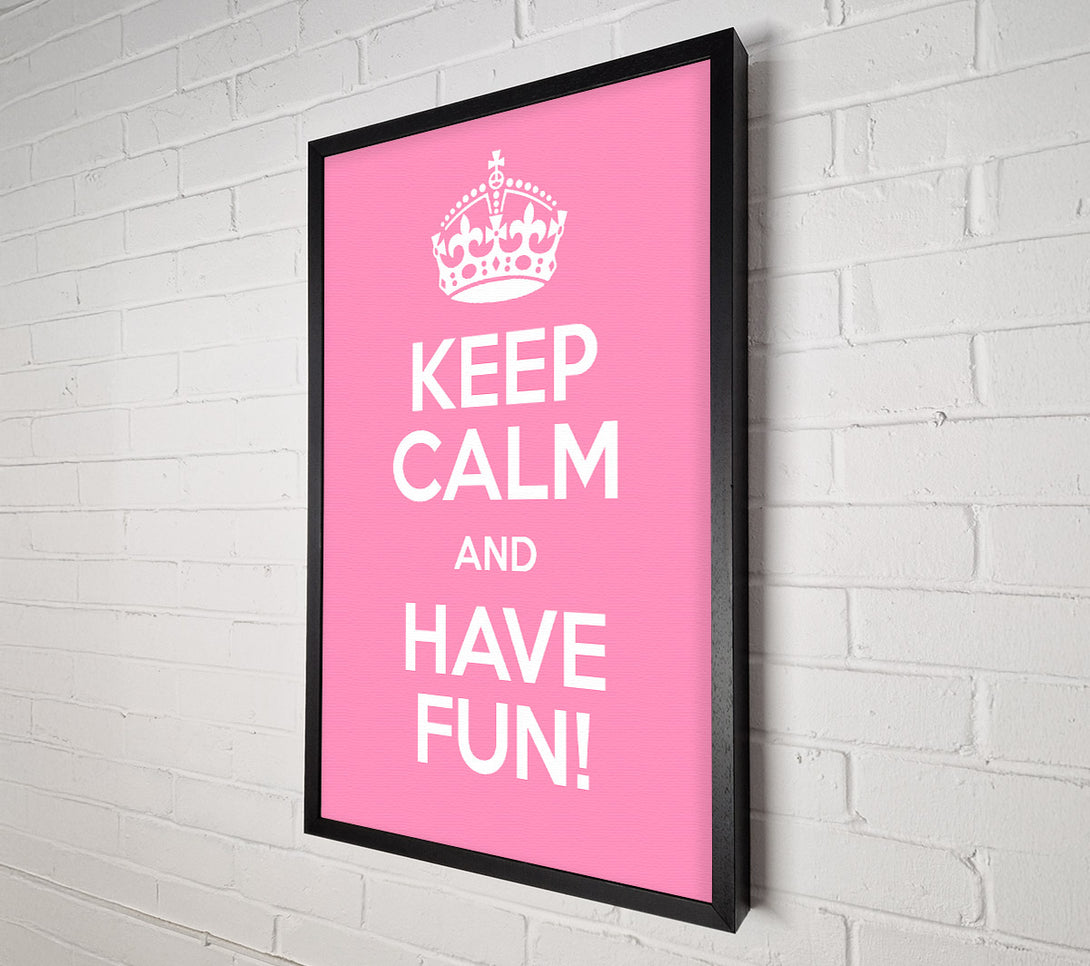 A Canvas Print of Keep Calm Fun Pink Canvas Print