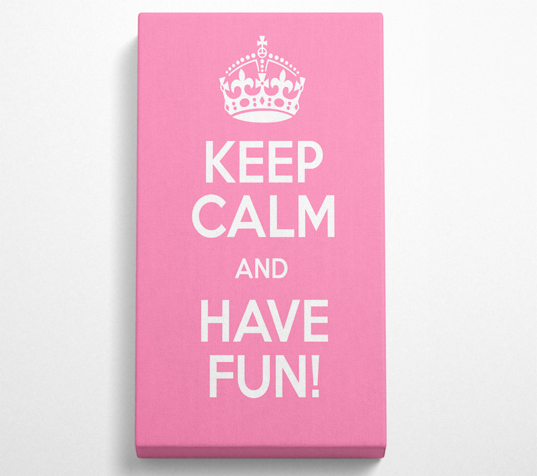  A Canvas Print of Keep Calm Fun Pink Canvas Print