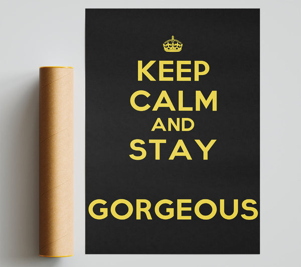 Keep Calm Gorgeous Poster