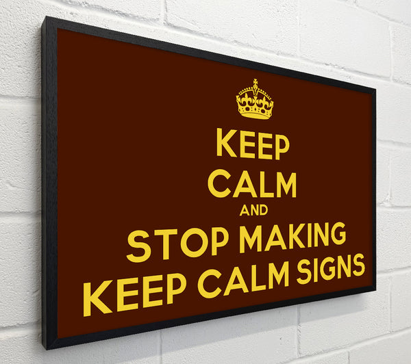 Keep Calm Stop Making