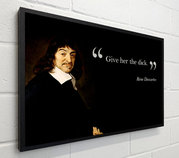 Funny Quote Rene Descartes Give Her The