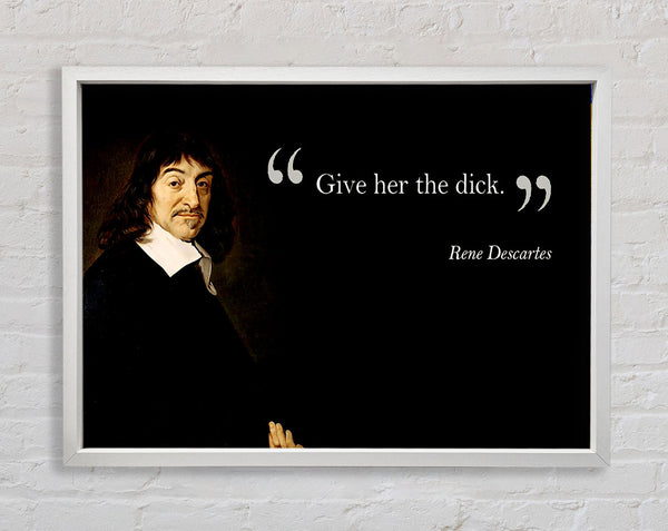 Lustiges Zitat Rene Descartes Gib ihr die