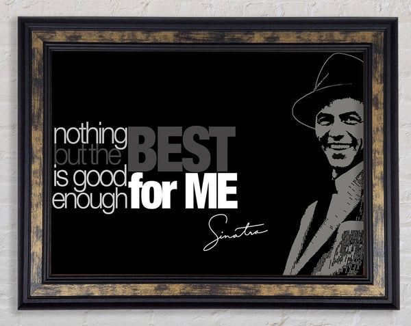 Movie Quote Sinatra Nothing But The Best Framed Print