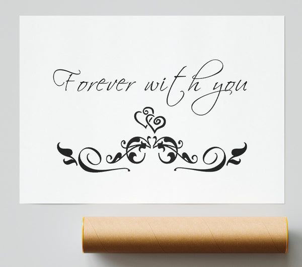 Love Quote Forever With You White Poster
