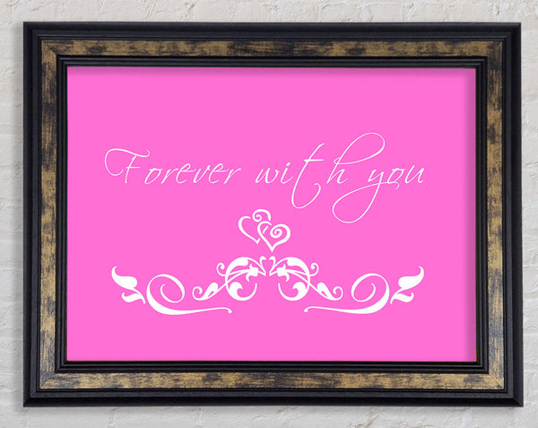 Love Quote Forever With You Vivid Pink Framed Print