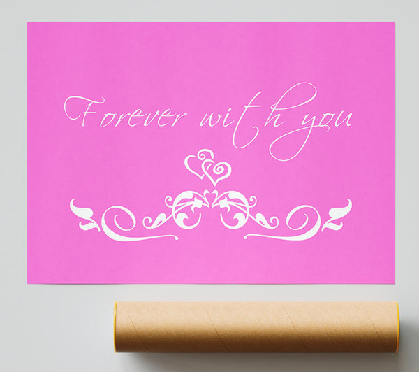 Love Quote Forever With You Vivid Pink Poster