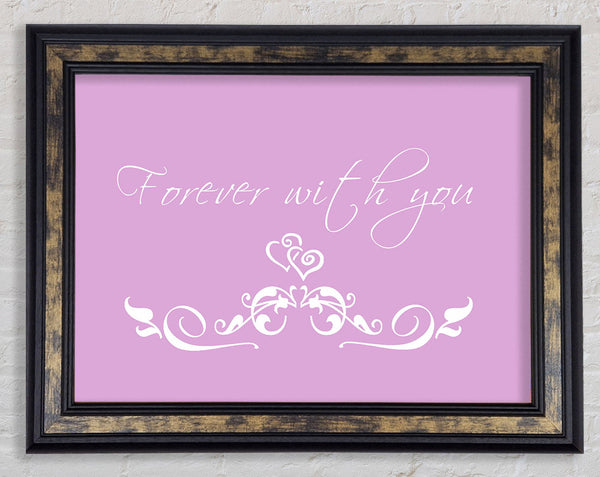 Love Quote Forever With You Pink Framed Print