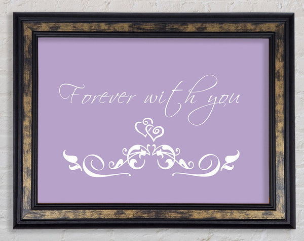 Love Quote Forever With You Lilac Framed Print