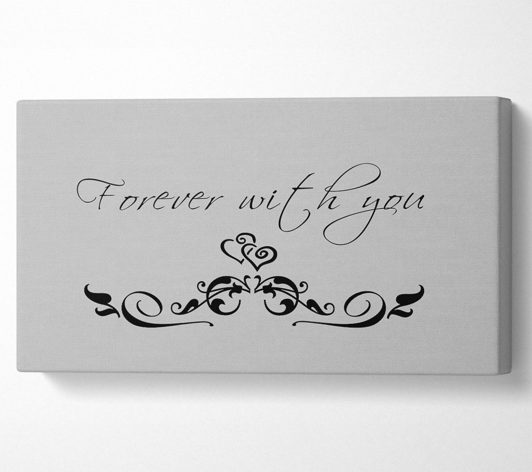  A Canvas Print of Love Quote Forever With You Grey Canvas Print
