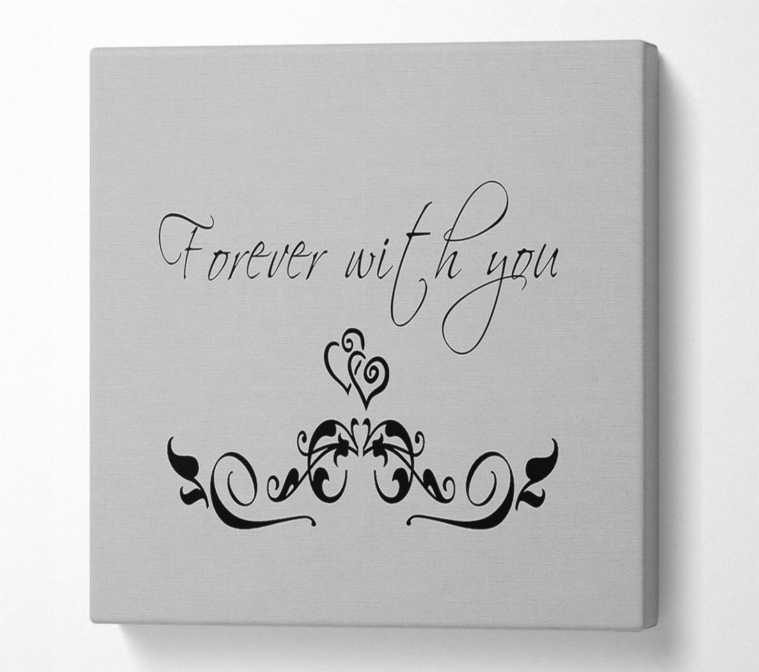  A Canvas Print of Love Quote Forever With You Grey Canvas Print