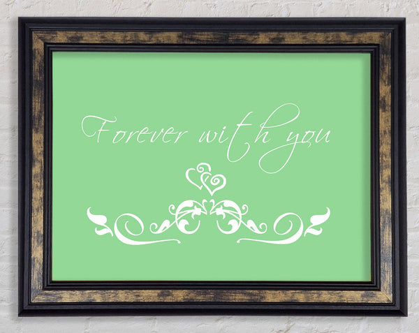 Love Quote Forever With You Green Framed Print