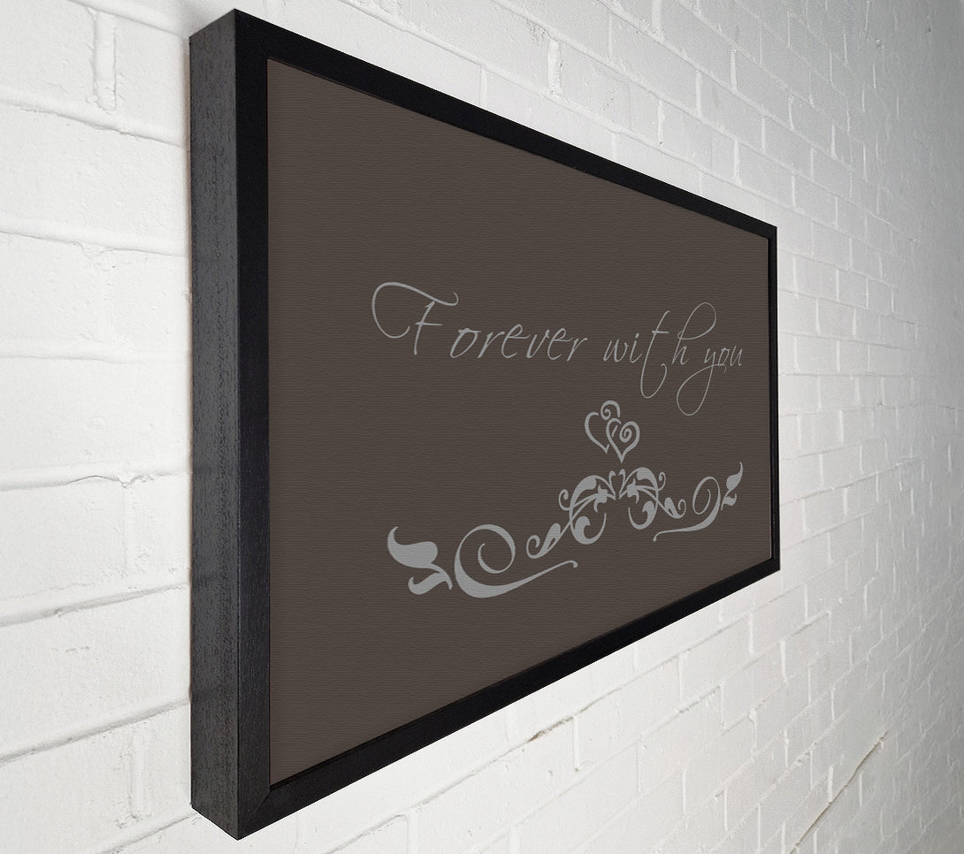  A Canvas Print of Love Quote Forever With You Chocolate Canvas Print