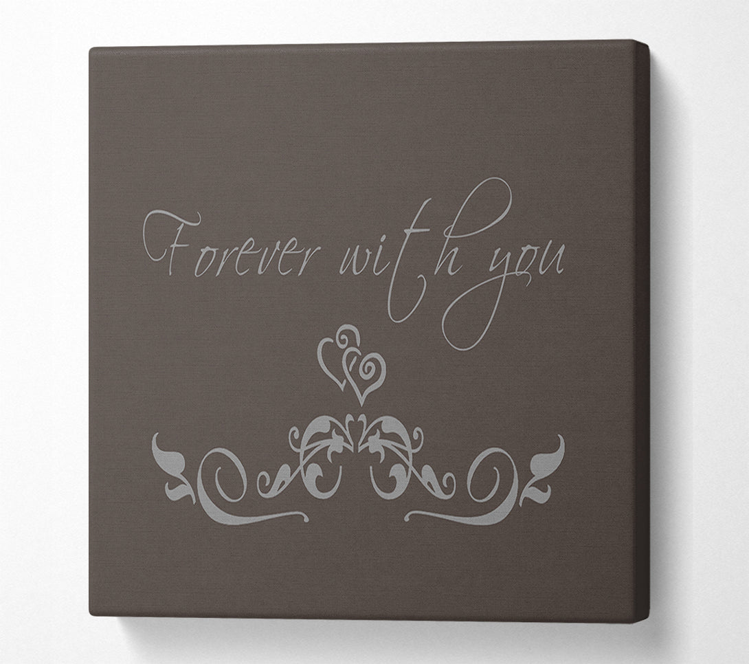  A Canvas Print of Love Quote Forever With You Chocolate Canvas Print