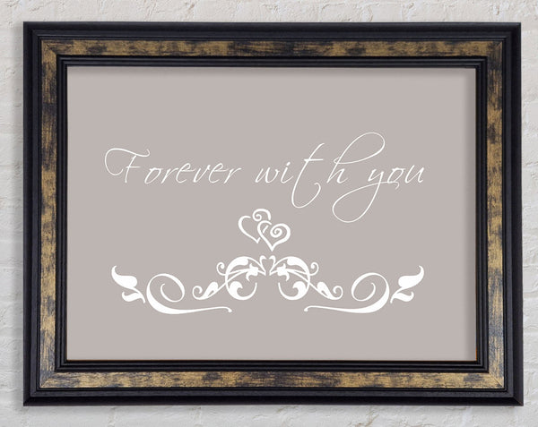 Love Quote Forever With You Beige Framed Print