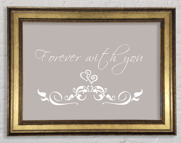 Love Quote Forever With You Beige Framed Print