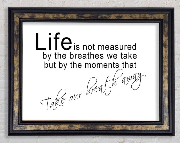 Life Is Not Measured White Framed Print