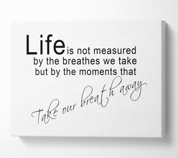 Life Is Not Measured White Canvas Art