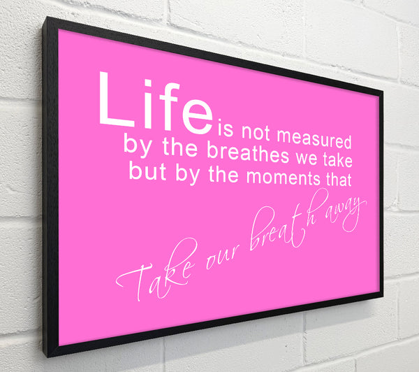 Life Is Not Measured Vivid Pink