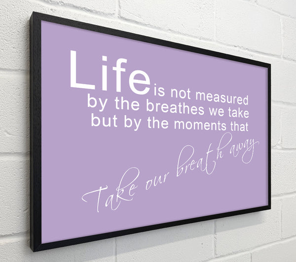 Life Is Not Measured Lilac