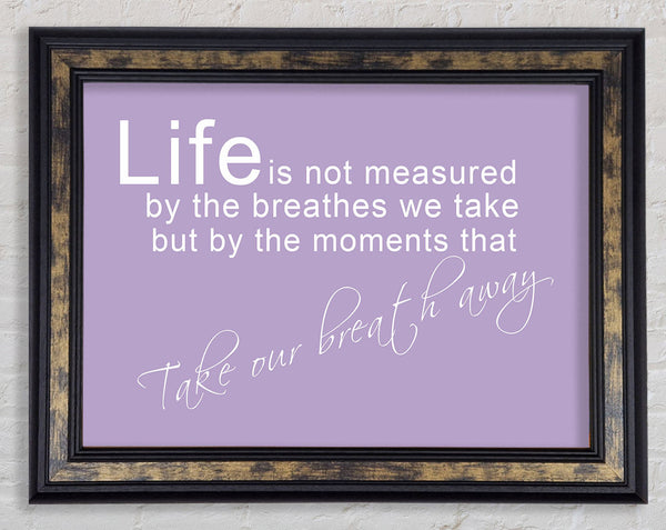 Life Is Not Measured Lilac Framed Print