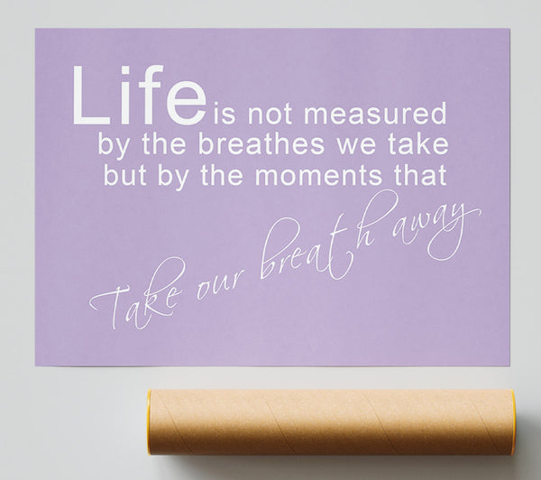 Life Is Not Measured Lilac Poster
