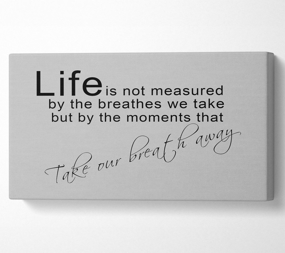  A Canvas Print of Motivational Quote Life Is Not Measured Grey Canvas Art