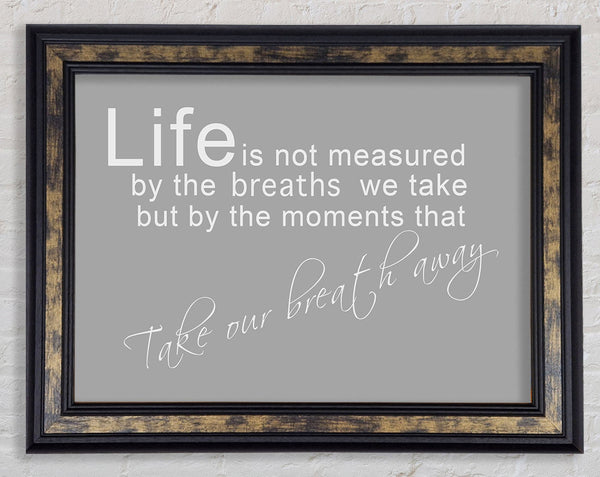 Life Is Not Measured Grey White Framed Print