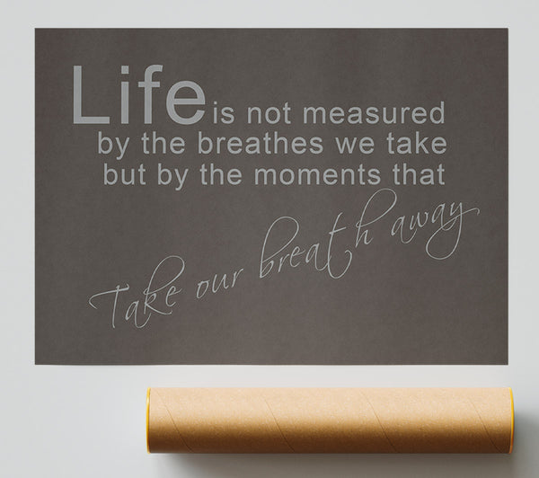 Life Is Not Measured Chocolate Print