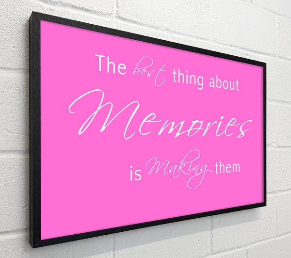 Love Quote The Best Thing About Memories 2 Vivid Pink