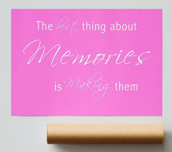 Love Quote The Best Thing About Memories 2 Vivid Pink Poster