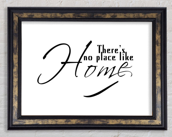 Home Quote Theres No Place Like Home White Framed Print