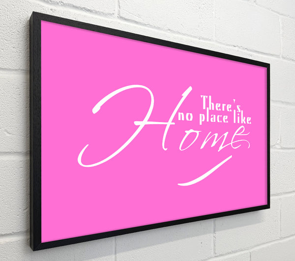 Home Quote Theres No Place Like Home Vivid Pink