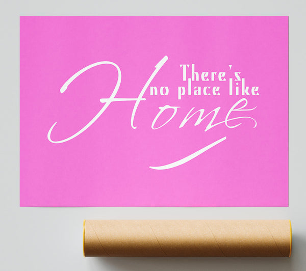 Home Quote Theres No Place Like Home Vivid Pink Poster