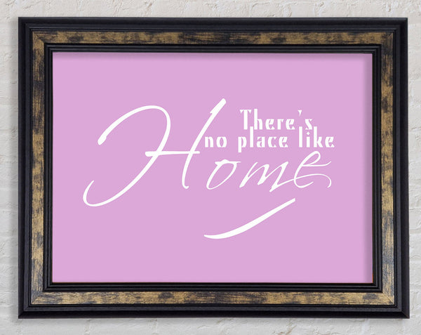 Home Quote Theres No Place Like Home Pink Framed Print