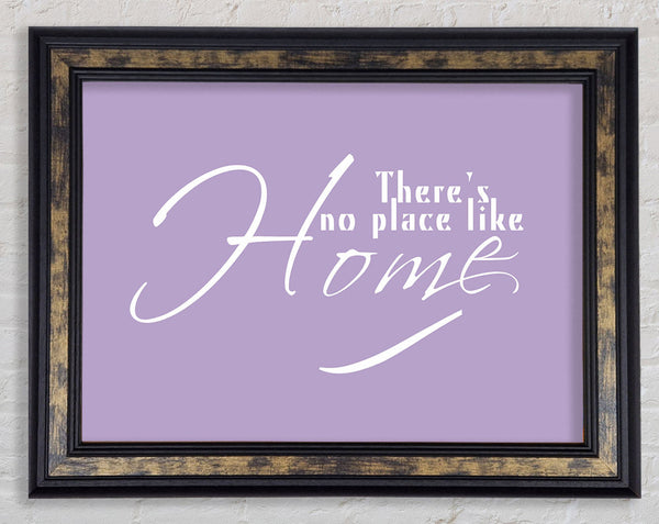 Home Quote Theres No Place Like Home Lilac Framed Print