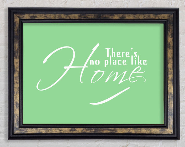 Home Quote Theres No Place Like Home Green Framed Print