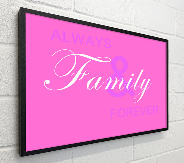 Family Quote Always And Forever Vivid Pink