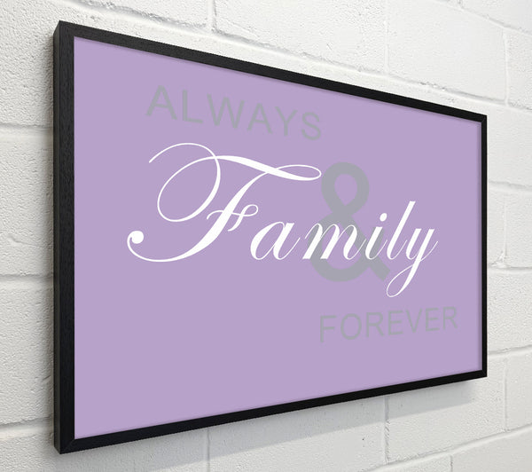 Family Quote Always And Forever Lilac