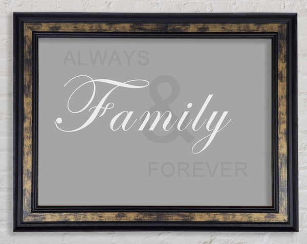 Family Quote Always And Forever Grey White Framed Print