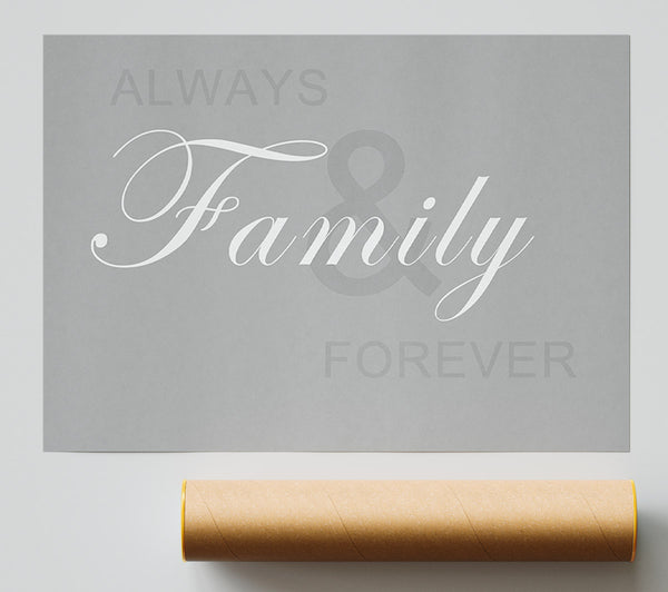 Family Quote Always And Forever Grey White Poster