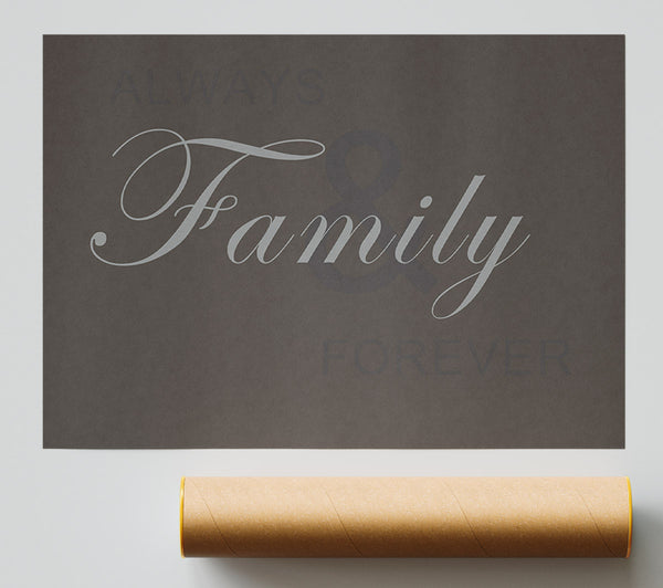 Family Quote Always And Forever Chocolate Poster