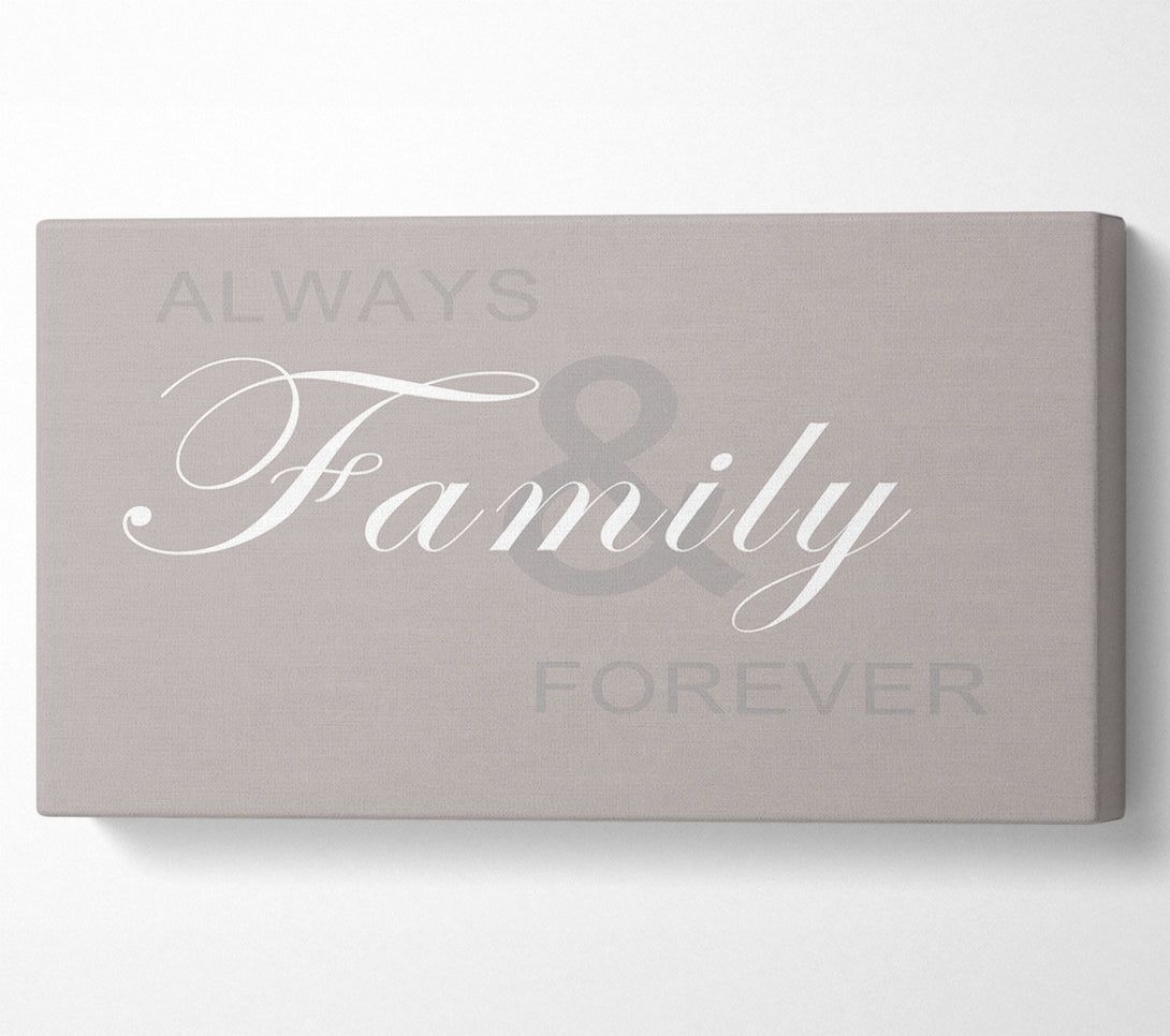  A Canvas Print of Family Quote Always And Forever Beige Canvas Art