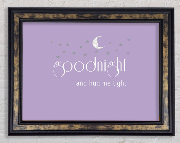Nursery Quote Good Night And Hug Me Tight Lilac Framed Print