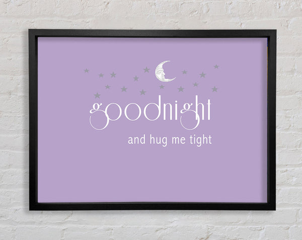 Nursery Quote Good Night And Hug Me Tight Lilac Framed Print