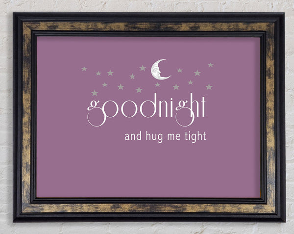 Nursery Quote Good Night And Hug Me Tight Dusty Pink Framed Print