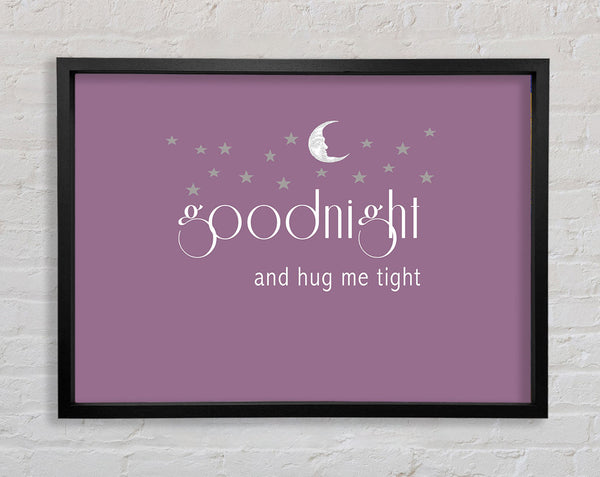 Nursery Quote Good Night And Hug Me Tight Dusty Pink Framed Print
