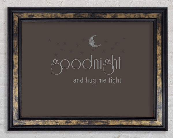 Boys room Quote Good Night And Hug Me Tight Chocolate Framed Print