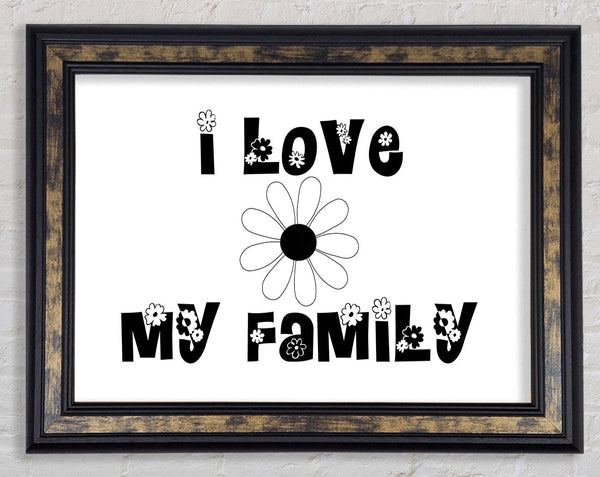 I Love My Family White Framed Print