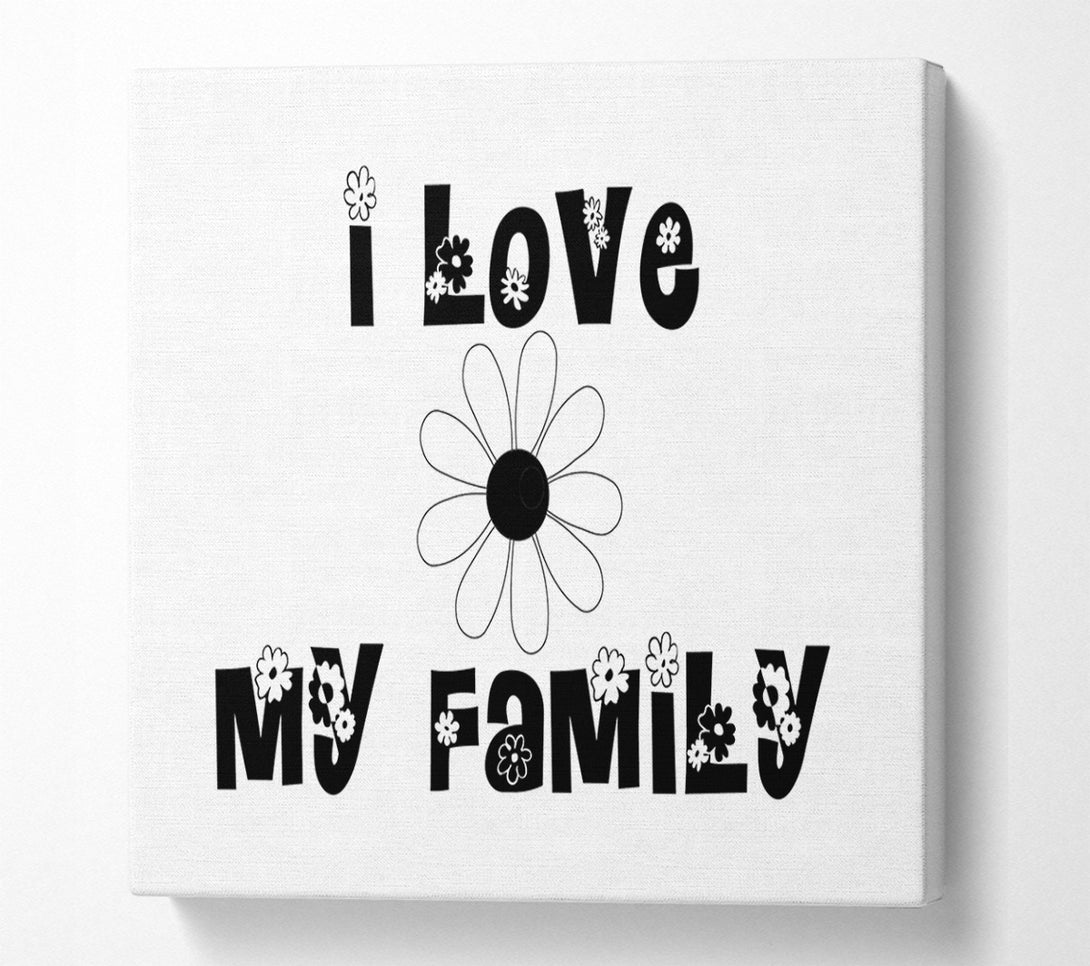  A Canvas Print of I Love My Family White Canvas Wall Art