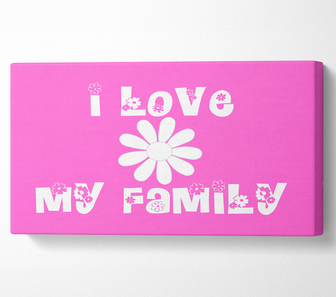  A Canvas Print of I Love My Family Vivid Pink Canvas Print